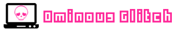 Ominous Glitch